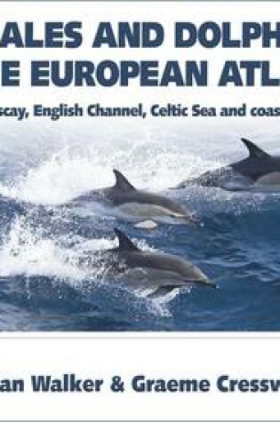 Cover of Whales and Dolphins of the European Atlantic – The Bay of Biscay, English Channel, Celtic Sea, and Coastal Southwest Ireland, Fully Updated 2e