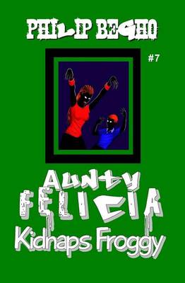 Book cover for Aunty Felicia Kidnaps Froggy