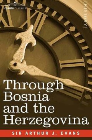 Cover of Through Bosnia and the Herzegovina on Foot During the Insurrection, August and September 1875 with an Historical Review of Bosnia and a Glimpse at the