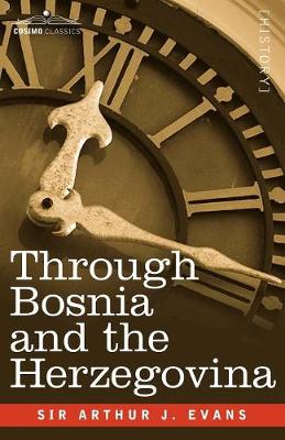 Book cover for Through Bosnia and the Herzegovina on Foot During the Insurrection, August and September 1875 with an Historical Review of Bosnia and a Glimpse at the