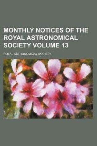 Cover of Monthly Notices of the Royal Astronomical Society Volume 13