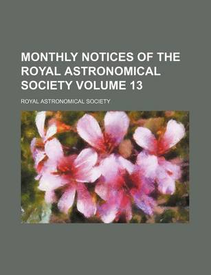 Book cover for Monthly Notices of the Royal Astronomical Society Volume 13