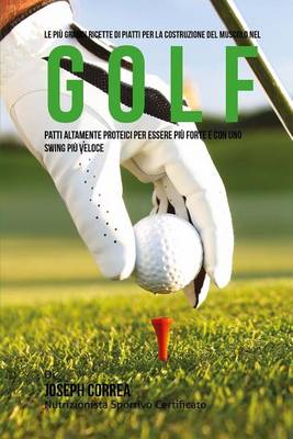 Book cover for Le piu Grandi Ricette di Piatti per la Costruzione del Muscolo nel Golf