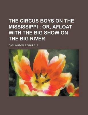 Book cover for The Circus Boys on the Mississippi; Or, Afloat with the Big Show on the Big River