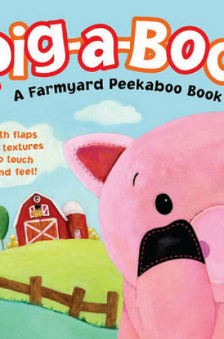 Cover of Pig-A-Boo!: A Farmyard Peekaboo Book