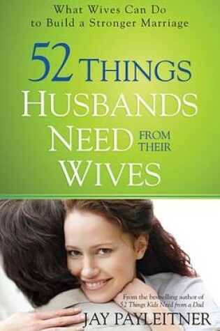 Cover of 52 Things Husbands Need from Their Wives