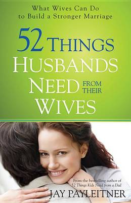Book cover for 52 Things Husbands Need from Their Wives