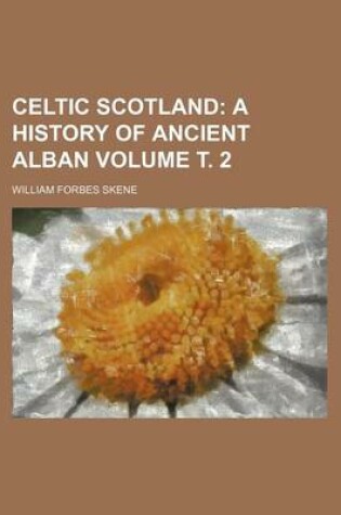 Cover of Celtic Scotland Volume . 2; A History of Ancient Alban