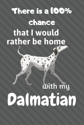 Book cover for There is a 100% chance that I would rather be home with my Dalmatian