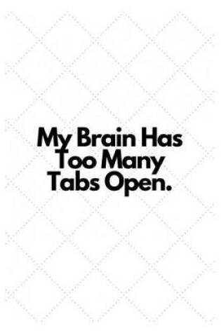 Cover of My Brain Has Too Many Tabs Open.