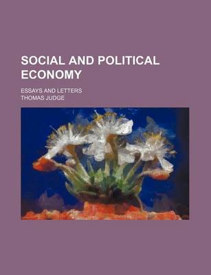 Book cover for Social and Political Economy; Essays and Letters