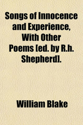 Cover of Songs of Innocence and Experience, with Other Poems [Ed. by R.H. Shepherd].