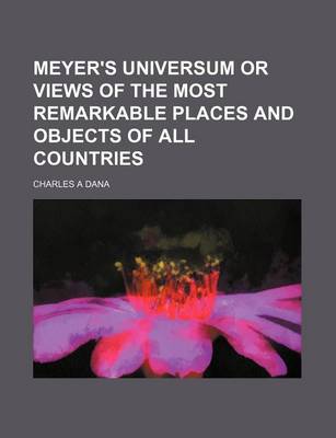 Book cover for Meyer's Universum or Views of the Most Remarkable Places and Objects of All Countries