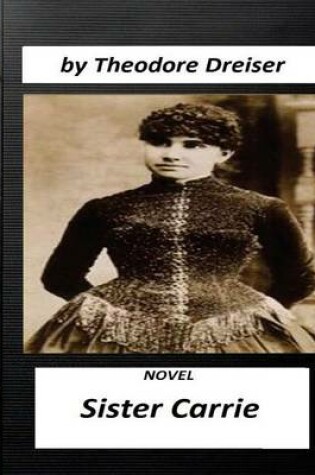 Cover of Sister Carrie (1900) is a novel by Theodore Dreiser (World's Classics)