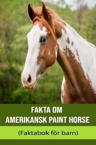 Cover of Fakta om Amerikansk Paint Horse (Faktabok för barn)