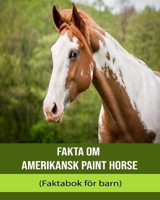 Book cover for Fakta om Amerikansk Paint Horse (Faktabok för barn)