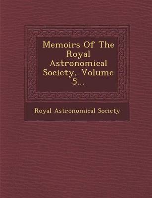 Book cover for Memoirs of the Royal Astronomical Society, Volume 5...