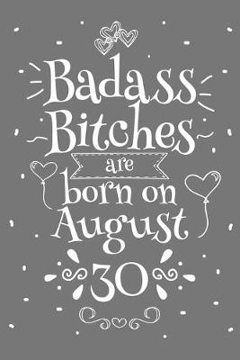 Book cover for Badass Bitches Are Born On August 30