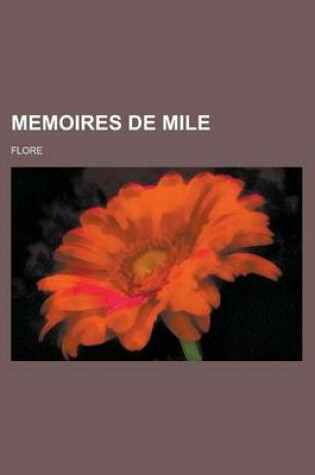 Cover of Memoires de Mile; Flore