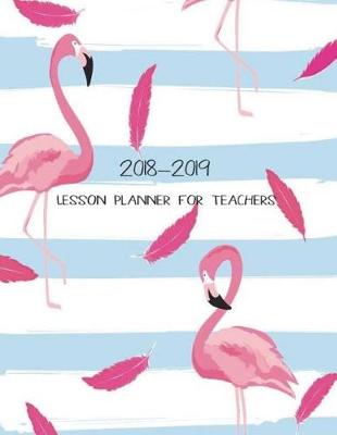 Book cover for 2018-2019 Lesson Planner For Teachers