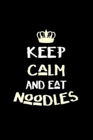 Cover of Keep Calm and Eat Noodles