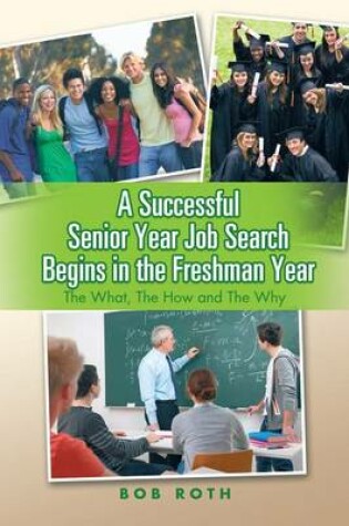 Cover of A Successful Senior Year Job Search Begins in the Freshman Year