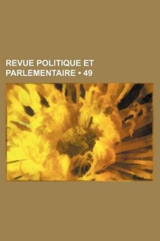 Cover of Revue Politique Et Parlementaire (49)