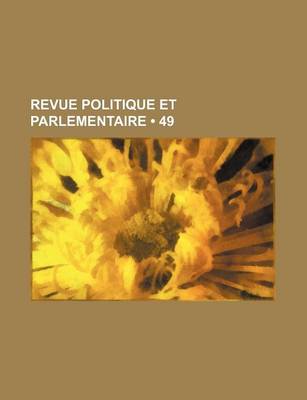 Book cover for Revue Politique Et Parlementaire (49)