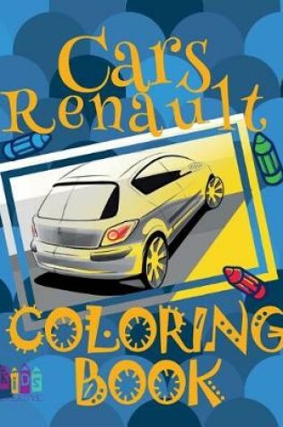 Cover of Cars Renault   Coloring Book Car   Coloring Books for Teens   (Coloring Book Naughty) Coloring Book Notebook