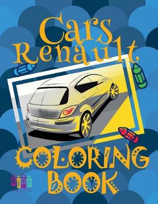 Book cover for ✌ Cars Renault ✎ Coloring Book Car ✎ Coloring Books for Teens ✍ (Coloring Book Naughty) Coloring Book Notebook