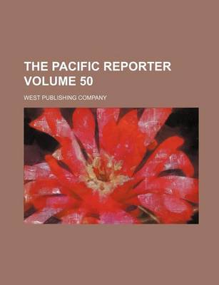 Book cover for The Pacific Reporter Volume 50