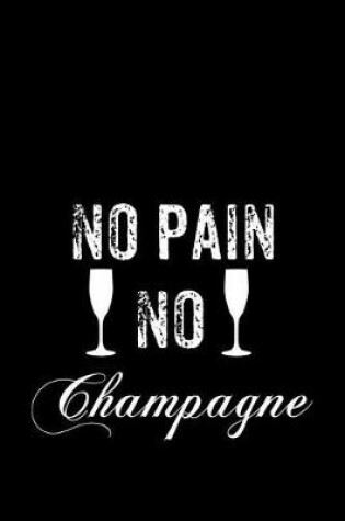 Cover of No Pain No Champagne