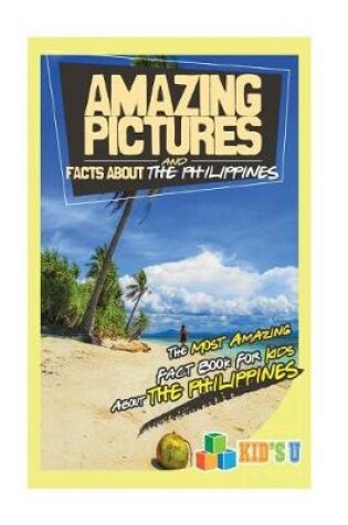 Cover of Amazing Pictures and Facts about the Philippines