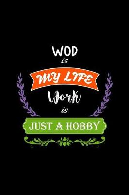 Book cover for Wod Is My Life Work Is Just a Hobby