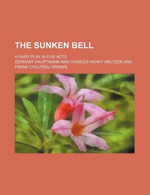 Book cover for The Sunken Bell; A Fairy Play in Five Acts