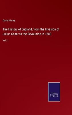 Book cover for The History of England, from the Invasion of Julius Cesar to the Revolution in 1688