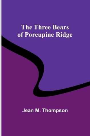 Cover of The Three Bears of Porcupine Ridge