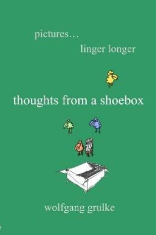 Cover of Thoughts from a shoebox... Pictures linger longer