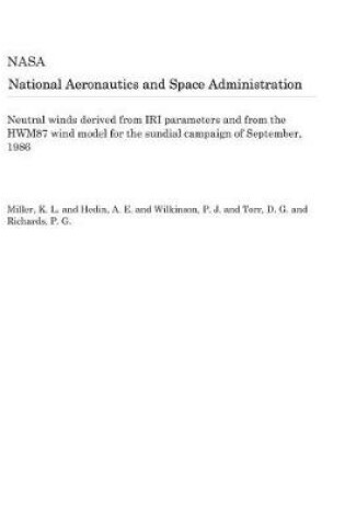 Cover of Neutral Winds Derived from Iri Parameters and from the Hwm87 Wind Model for the Sundial Campaign of September, 1986