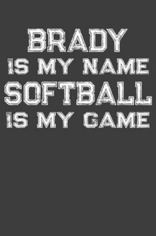 Cover of Brady Is My Name Softball Is My Game