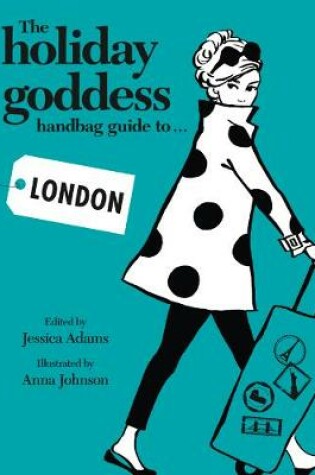 Cover of The Holiday Goddess Handbag Guide to London