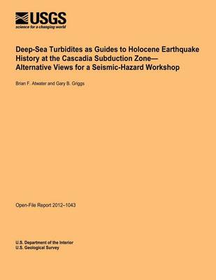 Book cover for Deep-Sea Turbidities as Guides to Holocene Earthquake History at the Cascadia Subduction Zone-Alternative Views for a Seismic-Hazard Workshop