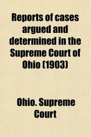 Cover of Reports of Cases Argued and Determined in the Supreme Court of Ohio (Volume 67)