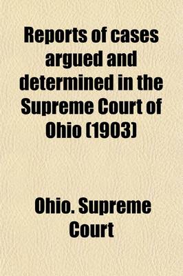 Book cover for Reports of Cases Argued and Determined in the Supreme Court of Ohio (Volume 67)