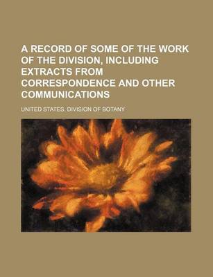 Book cover for A Record of Some of the Work of the Division, Including Extracts from Correspondence and Other Communications