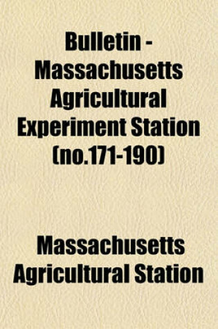 Cover of Bulletin - Massachusetts Agricultural Experiment Station (No.171-190)