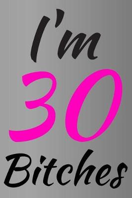 Book cover for I'm 30 Bitches