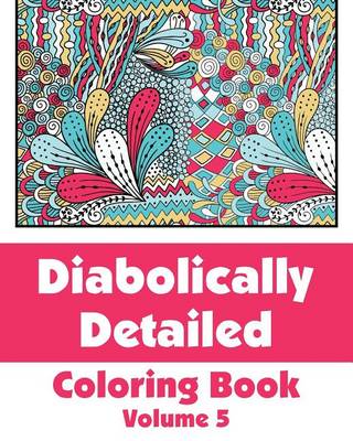 Book cover for Diabolically Detailed Coloring Book (Volume 5)