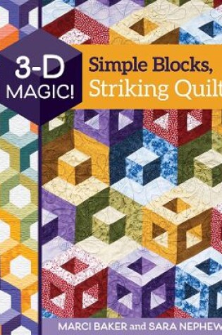 Cover of 3-D Magic! Simple Blocks, Striking Quilts