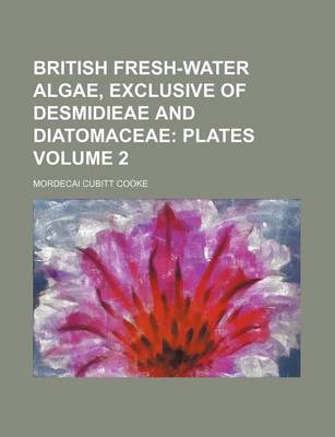 Book cover for British Fresh-Water Algae, Exclusive of Desmidieae and Diatomaceae Volume 2